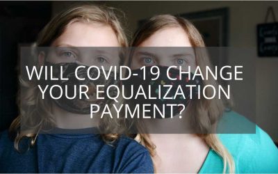 Will Covid-19 Change Your Equalization Payment?